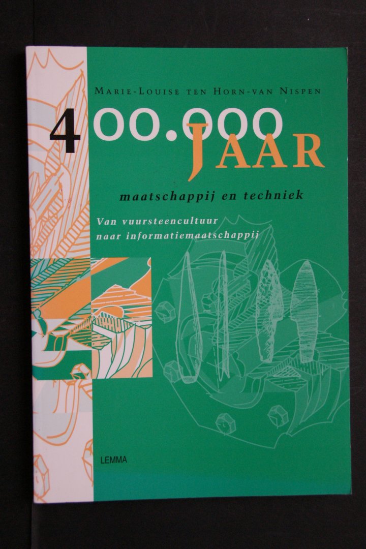 Horn-van Nispen - 400.000 jaar Maatscappij en Techniek van vuursteencultuur naar informatiemaatschappij