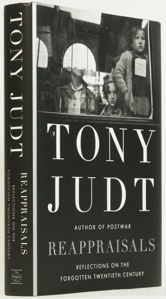 JUDT, T. - Reappraisals. Reflections on the forgotten twentieth century