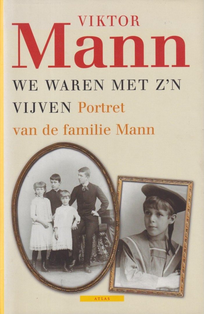 Mann, Victor Viktor - We waren met z'n vijven. Portret van de familie Mann: Portret van de familie Mann