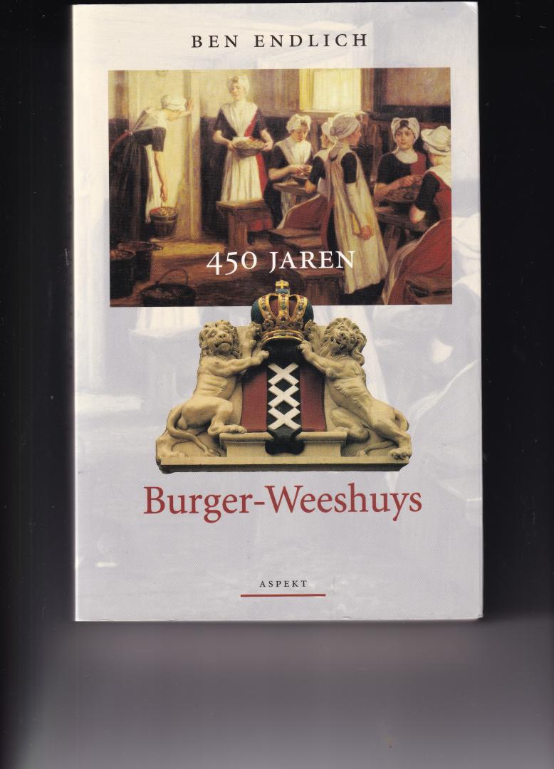 Endlich, Ben - 450 jaren Burger-Weeshuys (Amsterdam)
