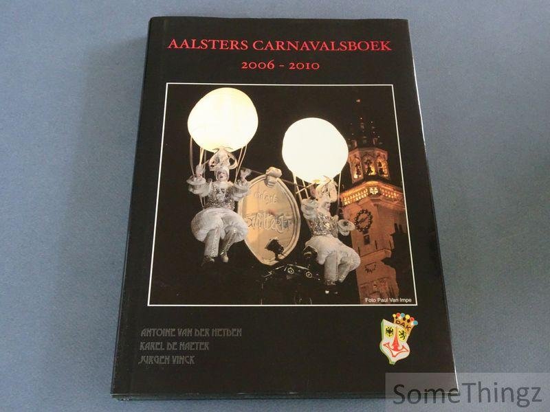 van der Heyden, Antoine / de Naeyer, Karel / Vinck, Jurgen. - Aalsters carnavalsboek 2006-2010.