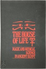 The house of life;: Per ankh. Magic and medical science in ancient Egypt