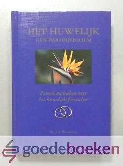 Weststrate, Ds. J.A. - Het huwelijk, een paradijsbloem --- Samen nadenken over het huwelijksformulier