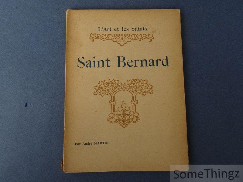 André Martin - L'art et les Saints - Saint Bernard. Trente-neuf illustrations.