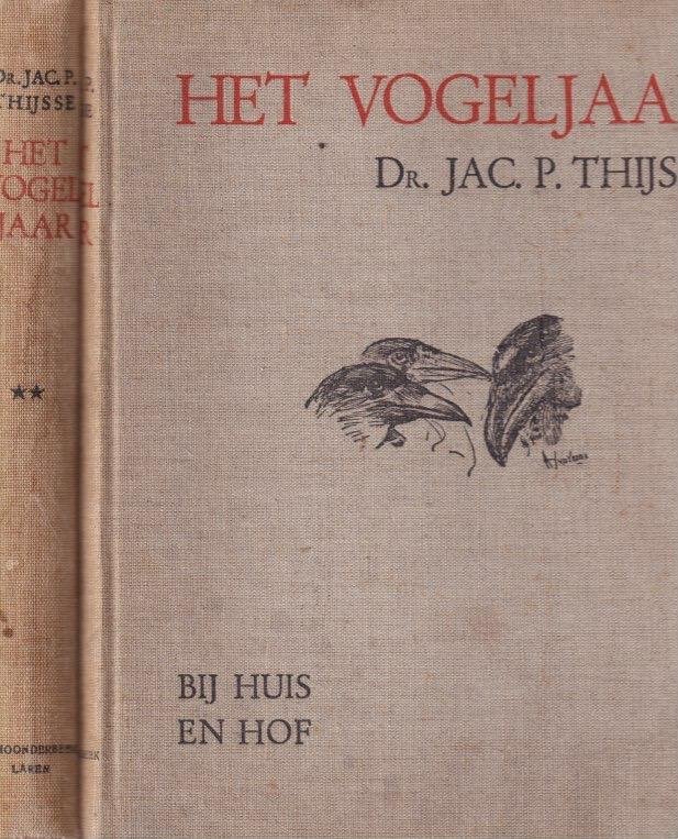 Thijsse, Jac. P. - Het vogeljaar. Bij huis en hof - in wijder kring [2 dln.]: Nederlandsche vogels in hun leven geschetst