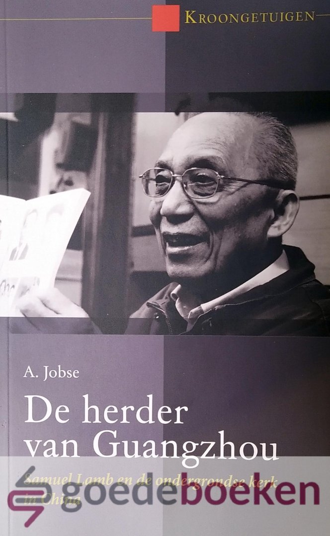 Jobse, A. - De herder van Guangzhou *nieuw* --- Samuel Lamb en de ondergronde kerk in China