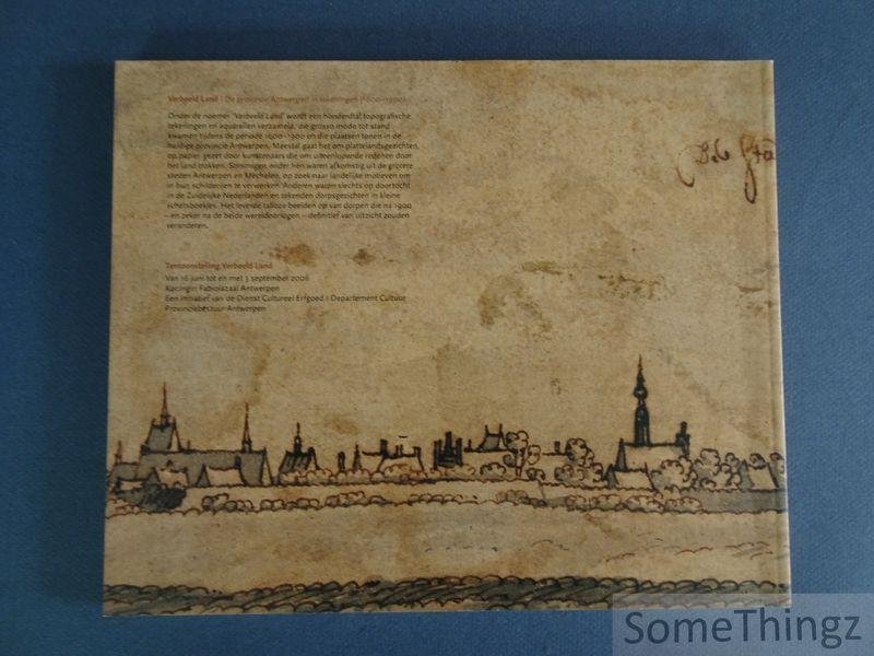 Daems, Bob. - Verbeeld Land. De Provincie Antwerpen in Tekeningen 1600 - 1900.