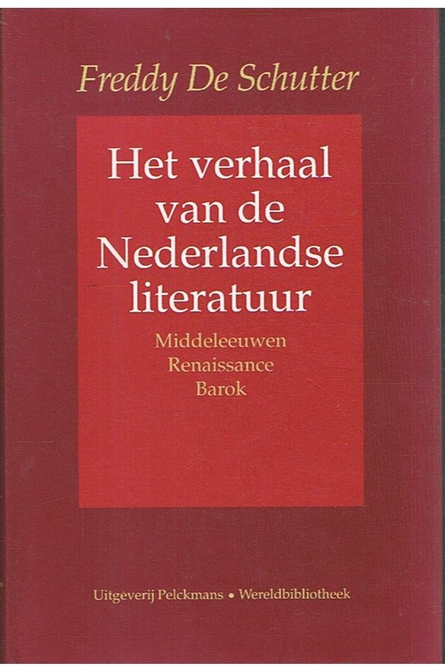 Schutter, Freddy de - Het verhaal van de Nederlandse literatuur deel 1 - Middeleeuwen, Renaissance, Barok