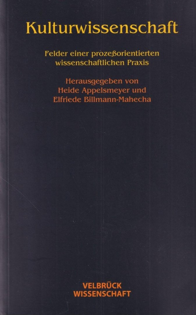 Appelsmeyer, Heide & Elfriede Billmann-Mahecha (Herausg.) - Kulturwissenschaft: Felder Einer Prozessorientierten Wissenschaftlichen Praxis