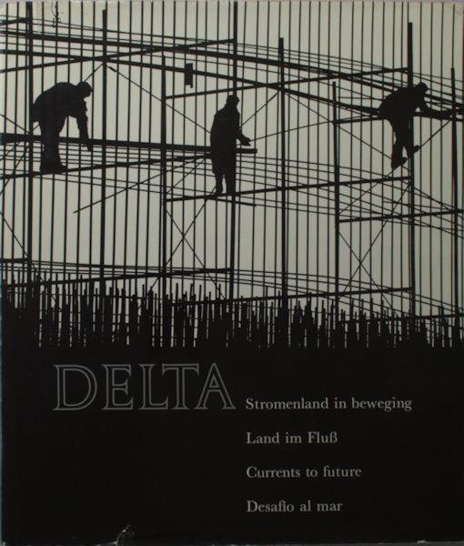 Klein, Aart (foto's), Klaas Graftdijk (tekst). - Delta. Stromenland in beweging. Land im Fluss. Currents to future. Desafío al mar.