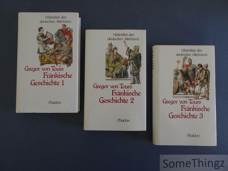 Gregor von Tours / Wilhelm von Giesebrecht (Ubersetzung) und Manfred Gebauer (Hrsg.) - Fränkische Geschichte. Band I, II und III.