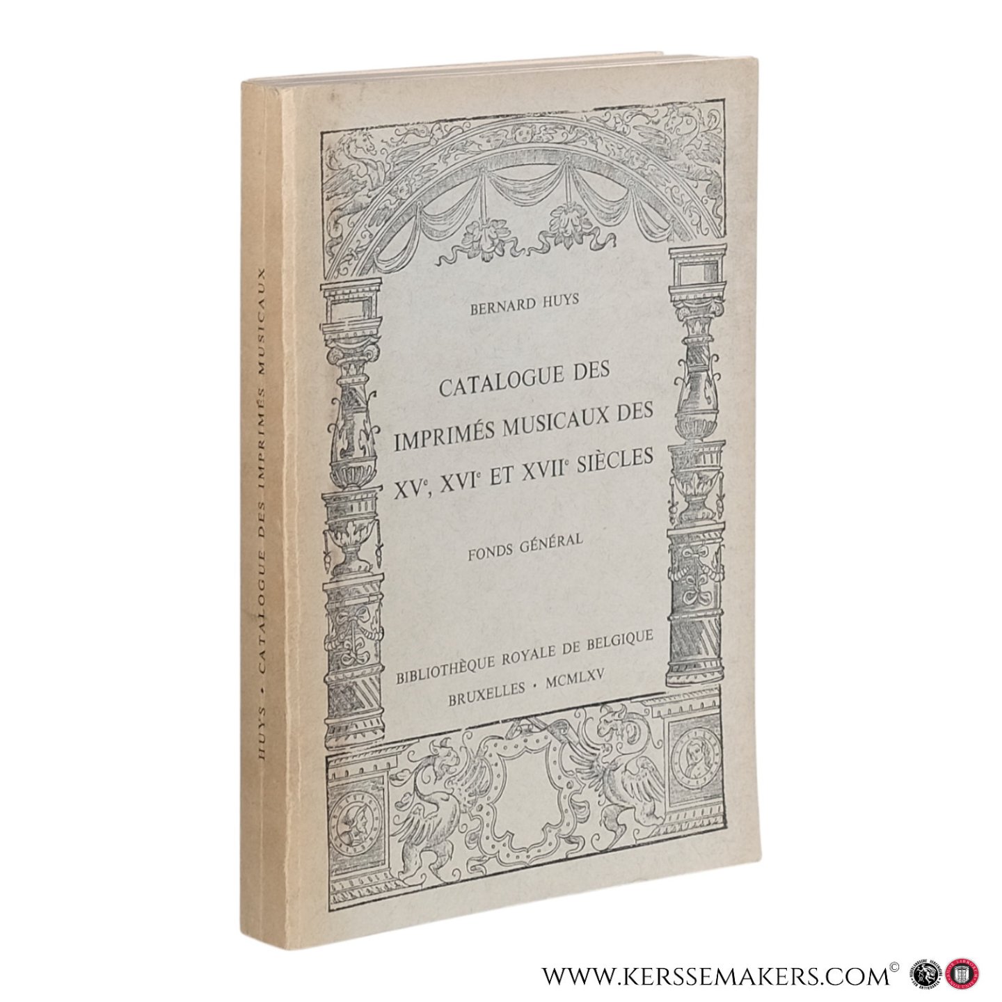 Huys, Bernard. - Catalogue des imprimés musicaux des XVe, XVIe et XVIIe siècles. Fonds général.