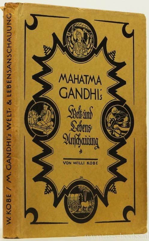 GANDHI, M.K., KOBE, W. - Mahatma Gandhi's Welt- und Lebensanchauung.