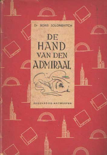 Solonevitch, Boris - De hand van den admiraal. Uit het Russisch vertaald door Peter Wels