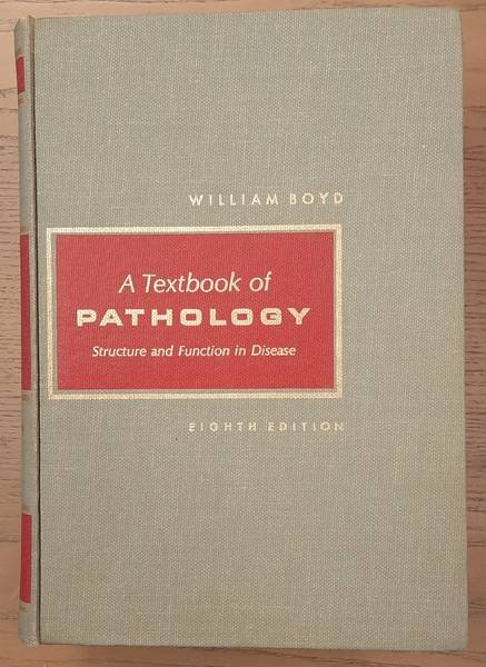 BOYD, WILLIAM. - A Textbook of Pathology, Structure and Function in Disease