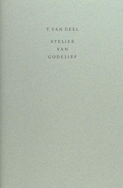 Deel, T. van. - Atelier van Godelief.