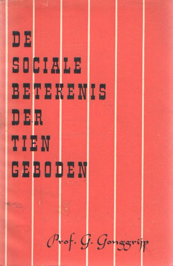 Gonggrijp, G. - De sociale betekenis der tien geboden