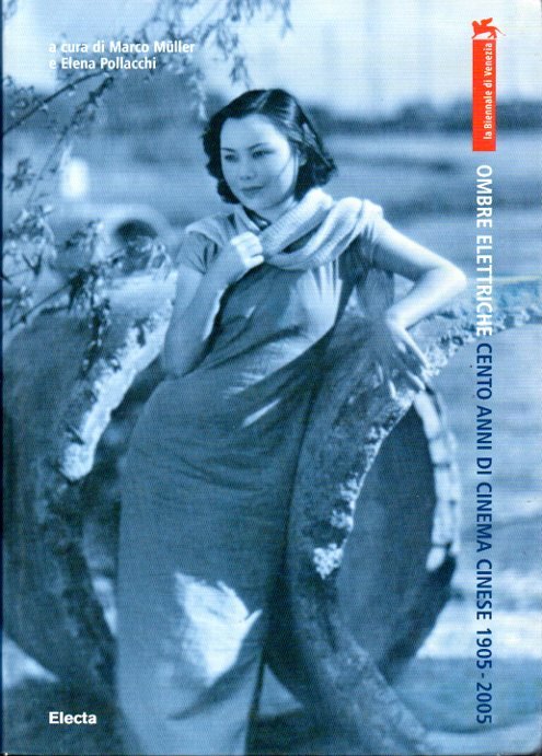 MÜLLER,m. & POLLACHI, E. - OMBRE ELETTRICHE Cento anni di Cinema Cinese 1905-2005