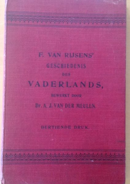 Rijsens, F. van ; A. J. van der Meulen (bewerker) - Geschiedenis des Vaderlands / voor gymnasiaal, middelbaar en lager onderwijs