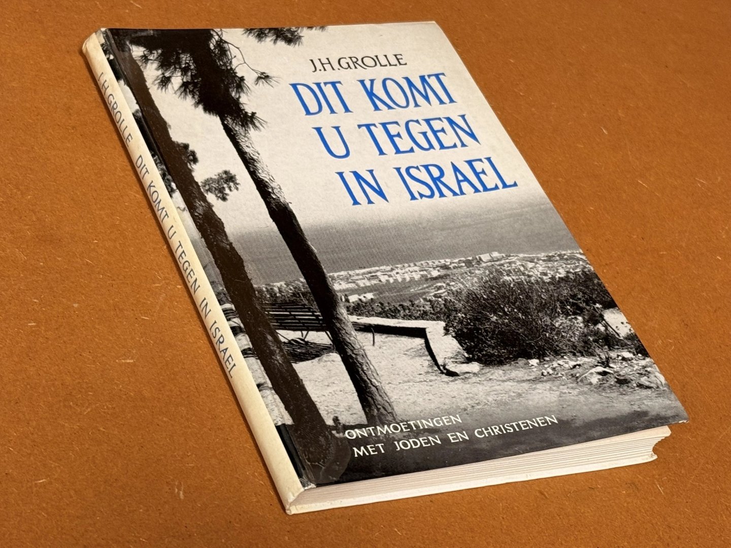 J.H. Grolle - Dit komt u tegen in Israel Ontmoetingen met Joden en Christenen