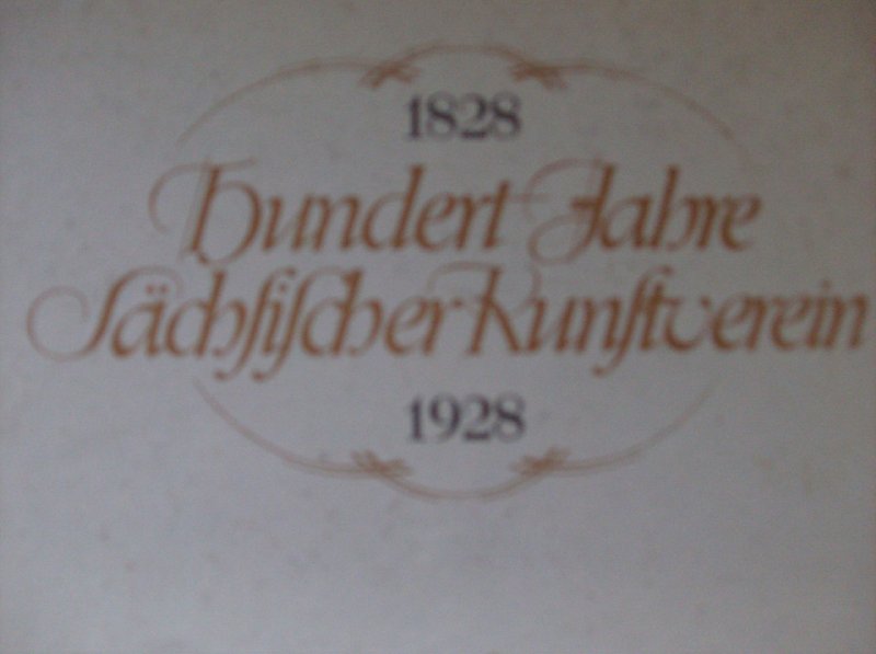 Haenel, Erich - Hundert Jahre Sächsischer Kunstverein 1828-1928
