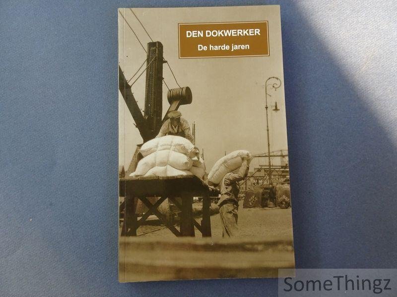 Van Otterdijk, Flor en Vervoort, Robert - Den dokwerker : de harde jaren.