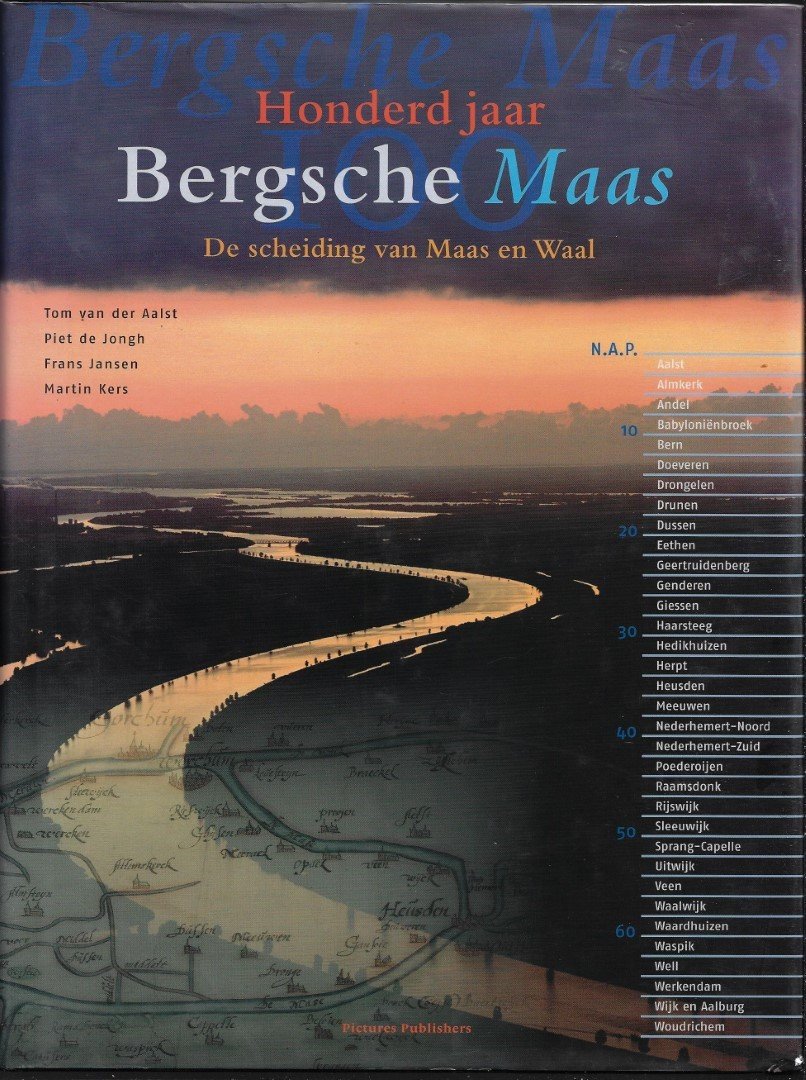AALST, Tom van der, JONGH, Piet de, JANSEN, Frans, KERS, Martin - Honderd jaar Bergsche Maas. De scheiding van Maas en Waal.