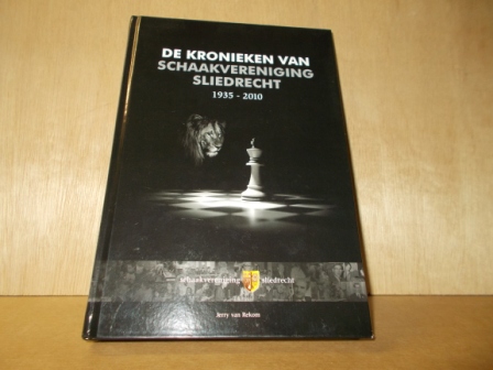 Rekom, Jerry van - De kronieken van schaakvereniging Sliedrecht 1935-2010