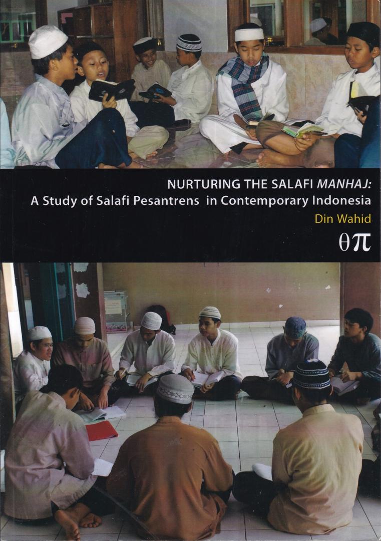 Wahid, Din - Nurturing the Salafi Manhaj: a study of Salafi pesantrens in contemporary Indonesia