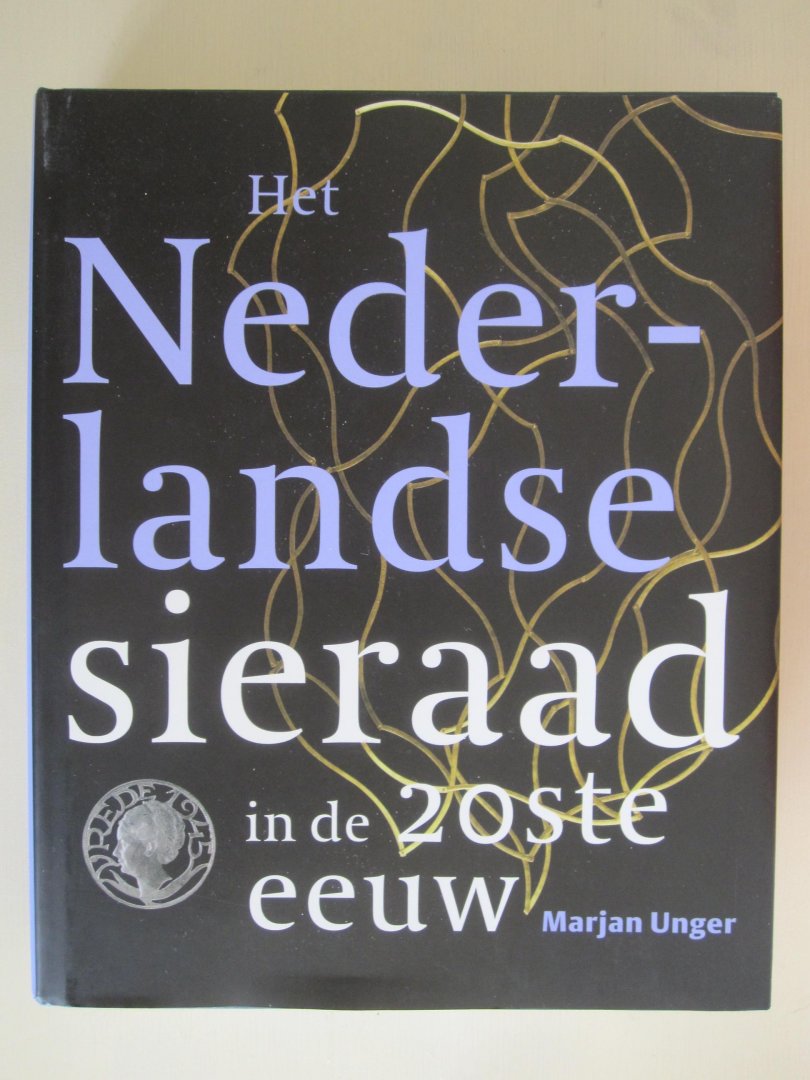 Marjan Unger - Het Nederlandse sieraad in de 20ste eeuw
