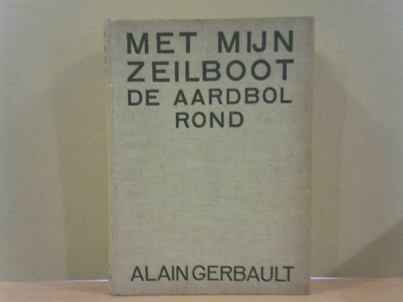 GERBAULT ALAIN - Met mijn zeilboot de aardbol rond 3e druk