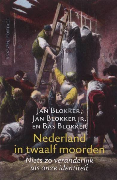 BLOKKER,  JAN, JAN JR. EN BAS. - Nederland In twaalf moorden. Niets is zo veranderlijk als onze identiteit.