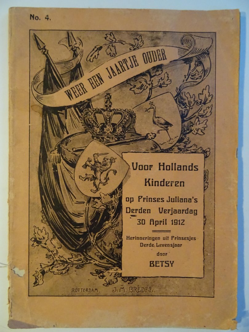 Betsy. - Weer een jaartje ouder. Voor Hollands kinderen op Prinses Juliana's derden verjaardag 30 april 1912.