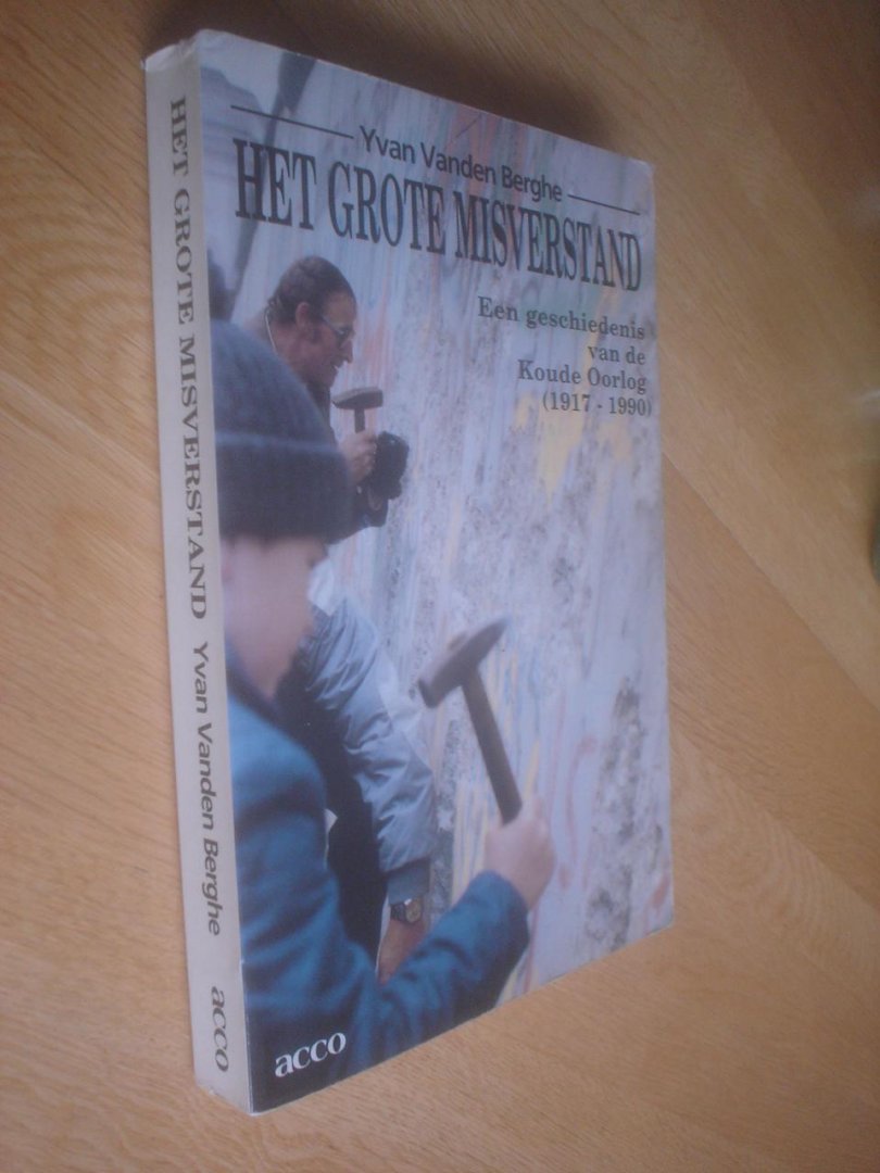 Yvan Vanden Berghe - Het grote misverstand. Een geschiedenis van de Koude oorlog 1917-1990
