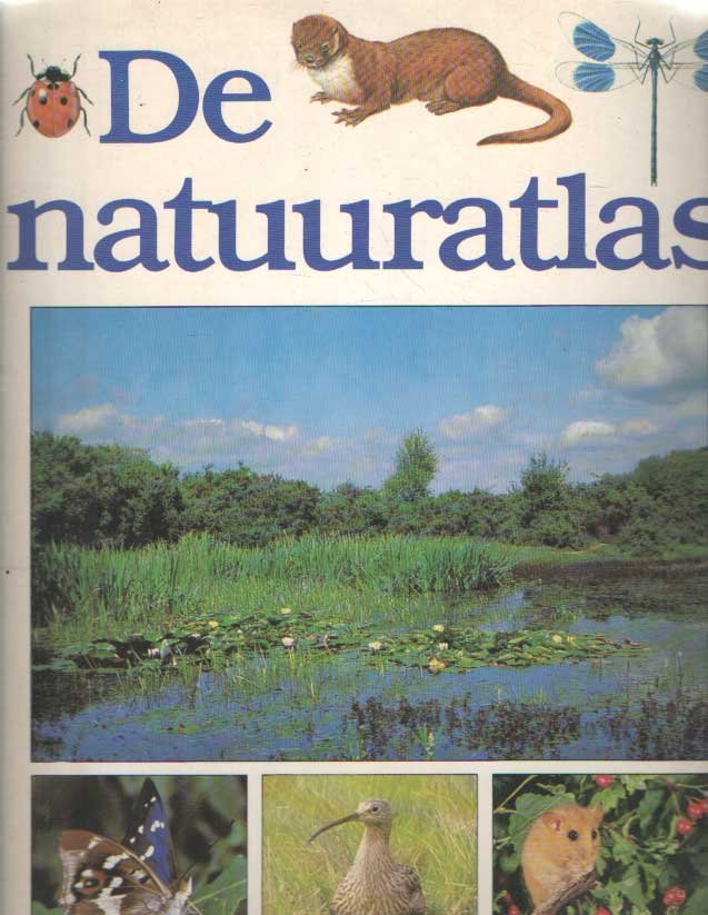  - De natuuratlas. Beschrijvingen van meer dan 1500 westeuropese soorten vogels, vissen, insecten, zoogdieren, reptielen, amfibieën, planten en bomen-systematisch gerangschikt naar hun natuurlijke omgeving.