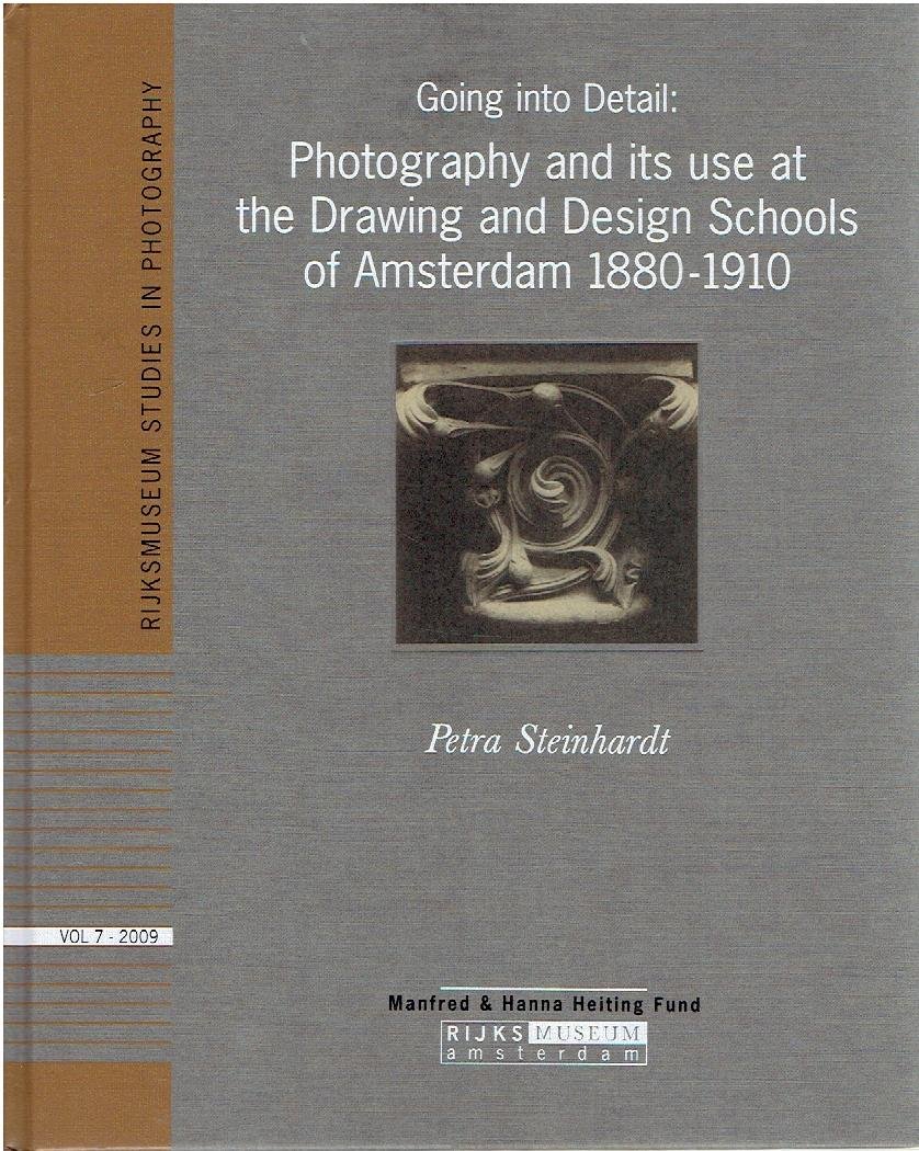 STEINHARDT, Petra - Going into Detail: Photography and its use at the Drawing and Design Schools of Amsterdam 1880-1910.