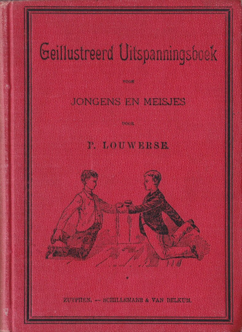 Louwerse, P. - Geïllustreerd uitspanningsboek voor jongens en meisjes