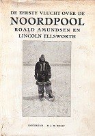 Amundsen, R. en L. Ellsworth - De eerste vlucht over de Noordpool