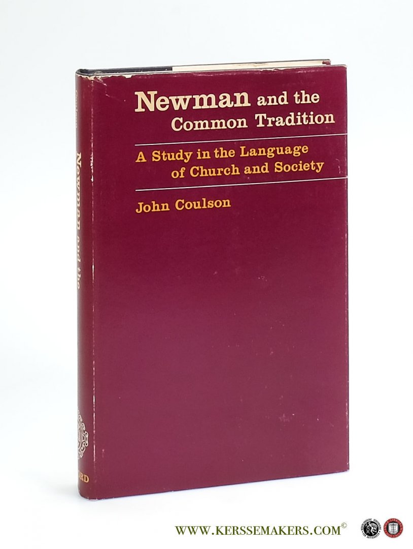 Coulson, John / Newman: - Newman and the Common Tradition. A Study in the Language of Church and Society.