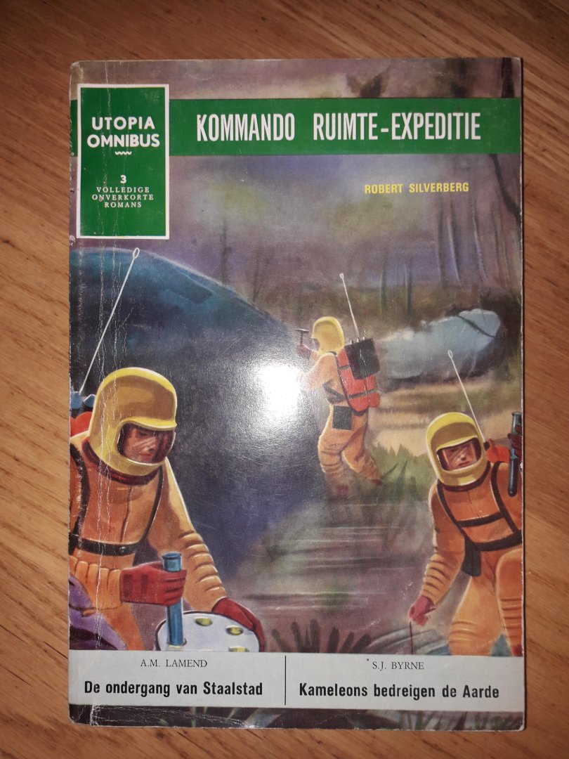 Meerdere - Utopia Omnibus. Deel 6. Silverberg, Robert: Kommando Ruimte-Expeditie; Lamend, A. M.: De Ondergang van Staalstad; Byrne, S. J.: Kameleons bedreigen de Aarde
