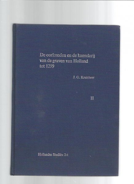 Kruisheer,	J.G - De oorkonden en de kanselarij van de graven van Holland tot 1299 (dl. 12)