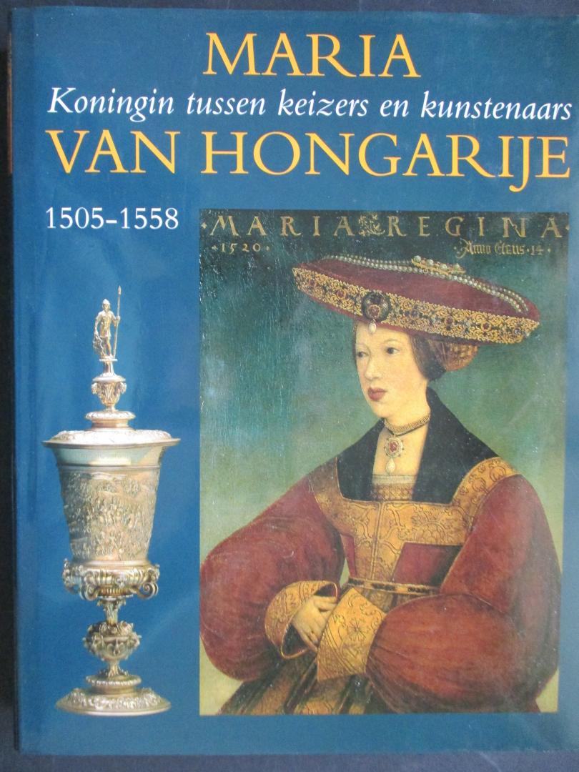 BOOGERT, B.van den / KERKHOFF, J. - Maria van Hongarije 1505-1558. Koningin tussen keizers en kunstenaars.