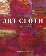 Art Cloth - A Guide to Surface Design for Fabric