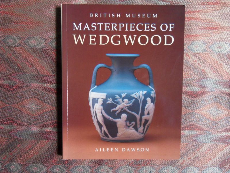 Dawson, Aileen. - British Museum Masterpieces of Wedgwood.