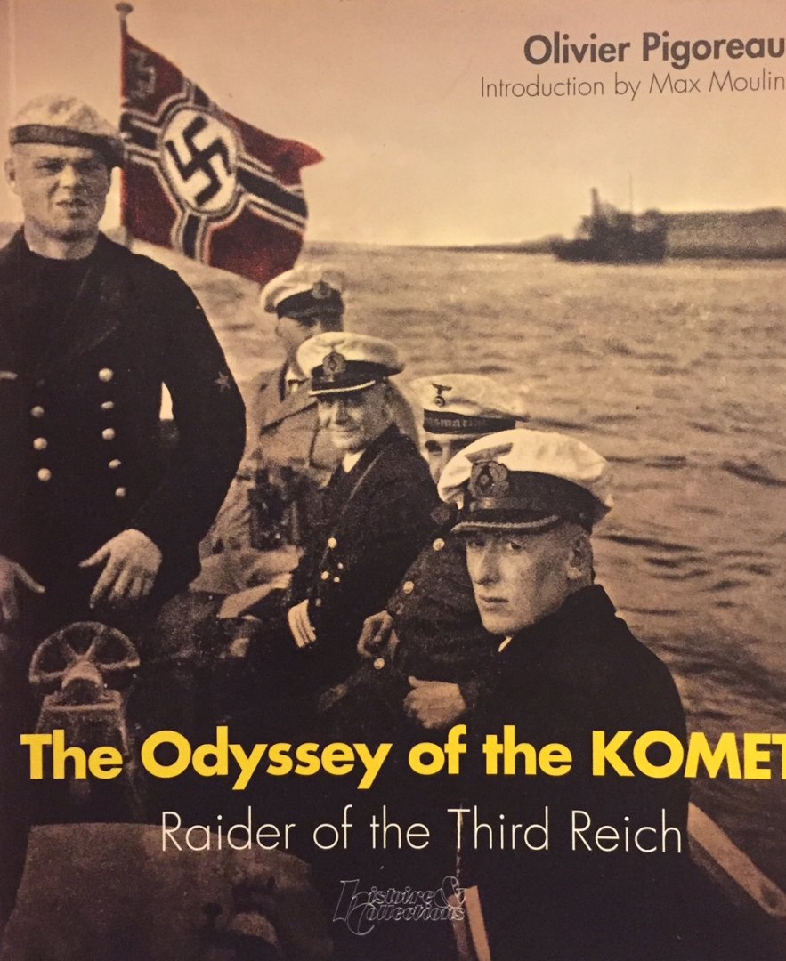 Pigoreau, Olivier. - The Odyssey of the KOMET. Raider of the Third Reich.