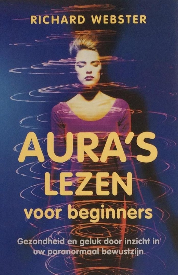 Aura's lezen voor beginners / gezondheid en geluk door inzicht in uw paranormaal bewustzijn