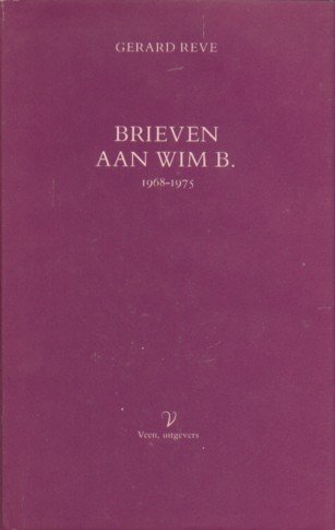 Reve, Gerard - Brieven aan Wim B. 1968-1975.