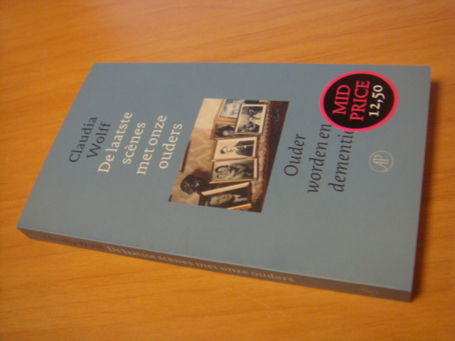 Wolff, Claudia - De laatste scenes met onze ouders