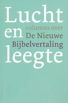 Buitenwerf, Rieuwerd / Dorp, Jaap van / Verheul, Clazien - Lucht en leegte. Columns over de nieuwe bijbelvertaling.