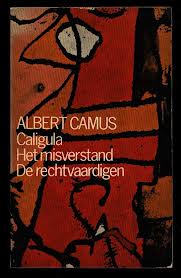 Camus, Albert - Caligula. Het misverstand. De rechtvaardigen